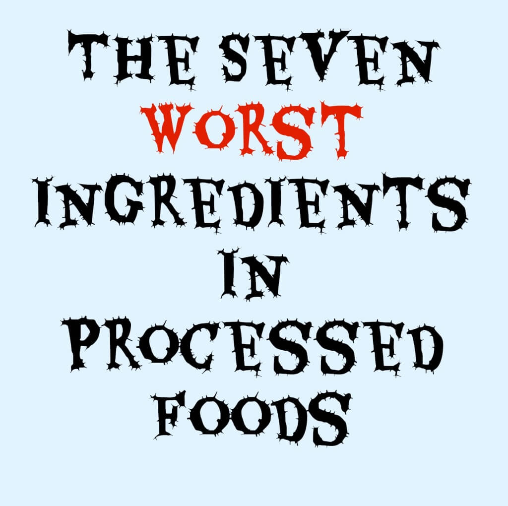 worst ingredients in processed foods