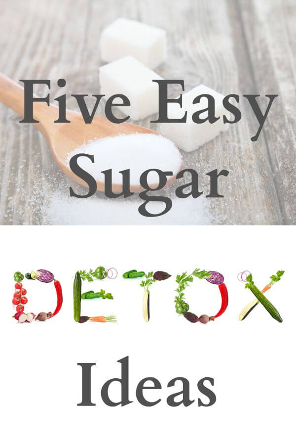 Five Easy Sugar Detox Ideas!