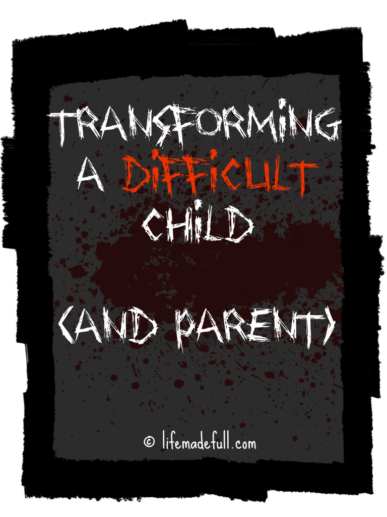 transforming a difficult child