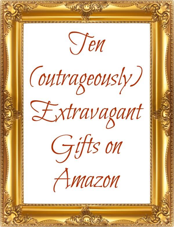 Extravagant Gifts on Amazon