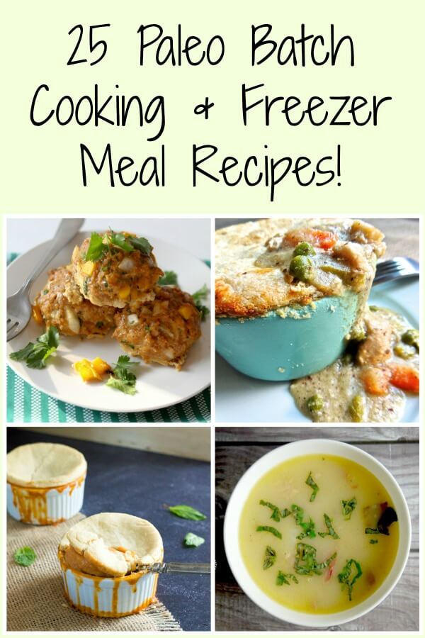 25 Paleo Batch Cooking and Freezer Meal Recipes!