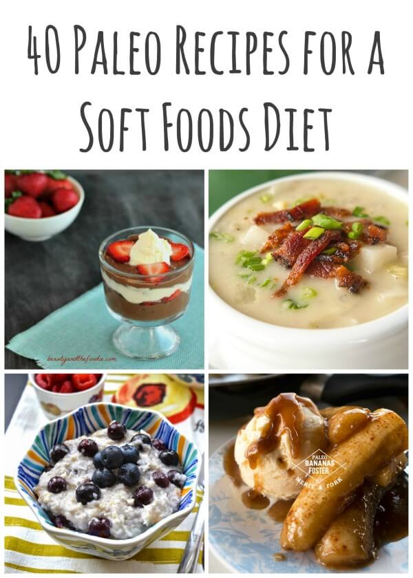 40 Paleo Recipes for a Soft Foods Diet
