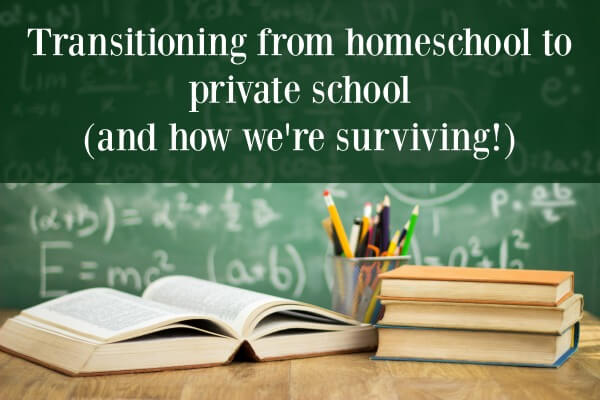 Transitioning from homeschool to private school (and how we're surviving!)